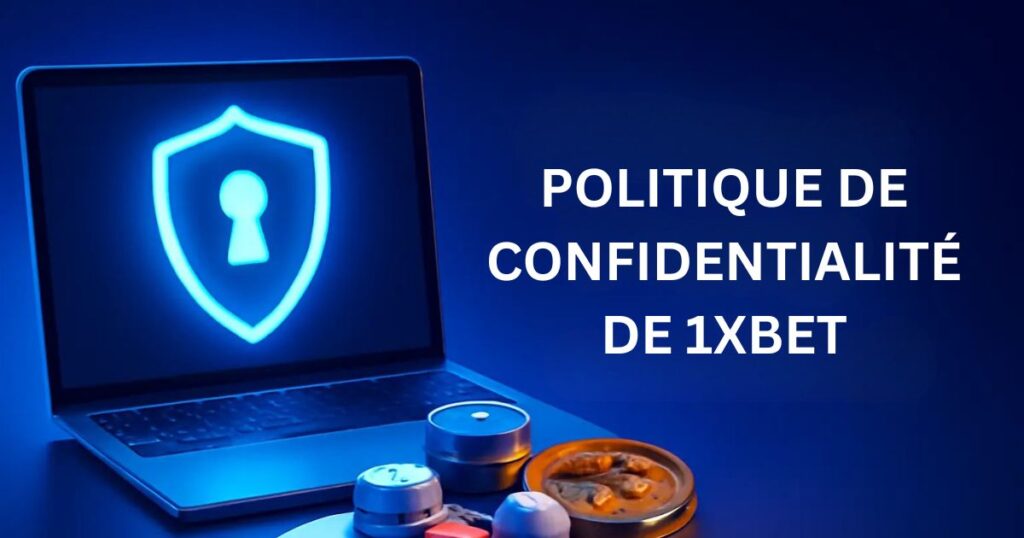 Politique de confidentialité de 1xBet Cameroun